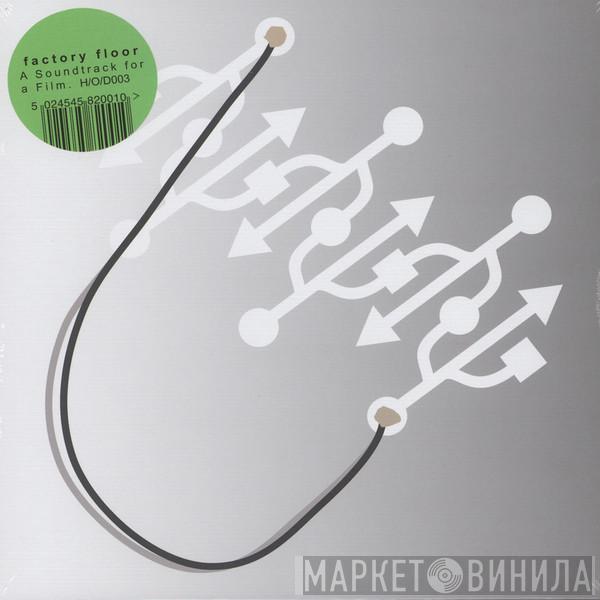 Factory Floor - A Soundtrack For A Film