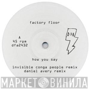 Factory Floor - How You Say (EP 1)