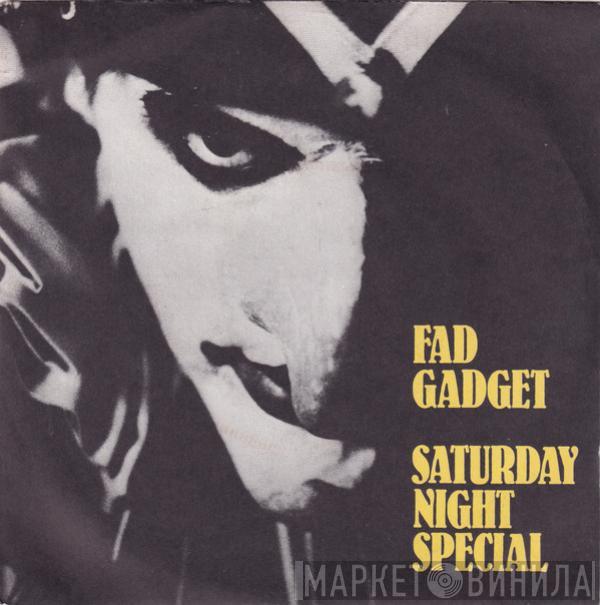  Fad Gadget  - Saturday Night Special