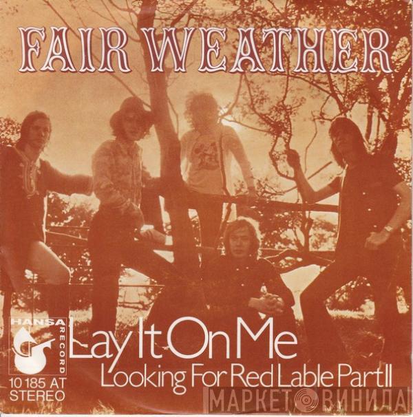 Fair Weather - Lay It On Me