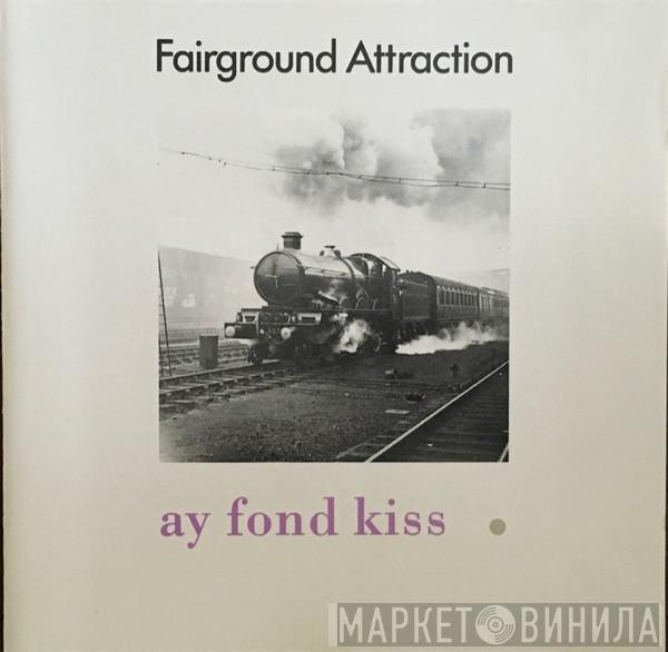  Fairground Attraction  - Ay Fond Kiss.