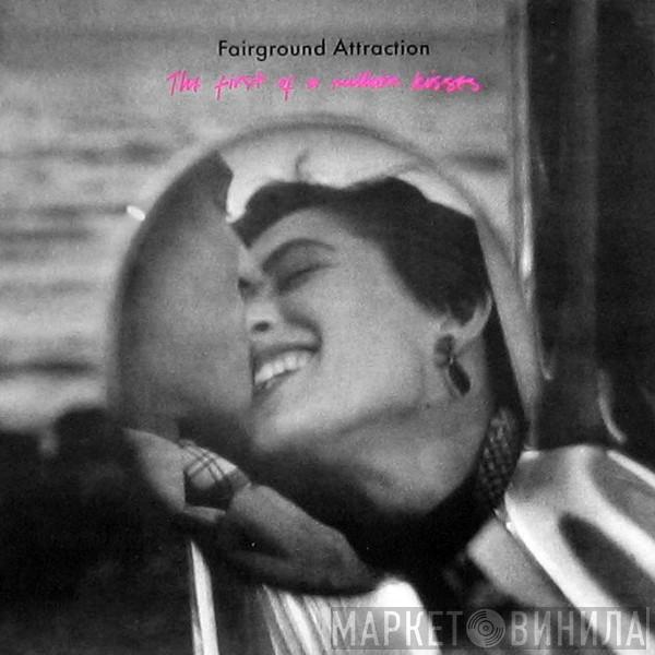  Fairground Attraction  - The First Of A Million Kisses