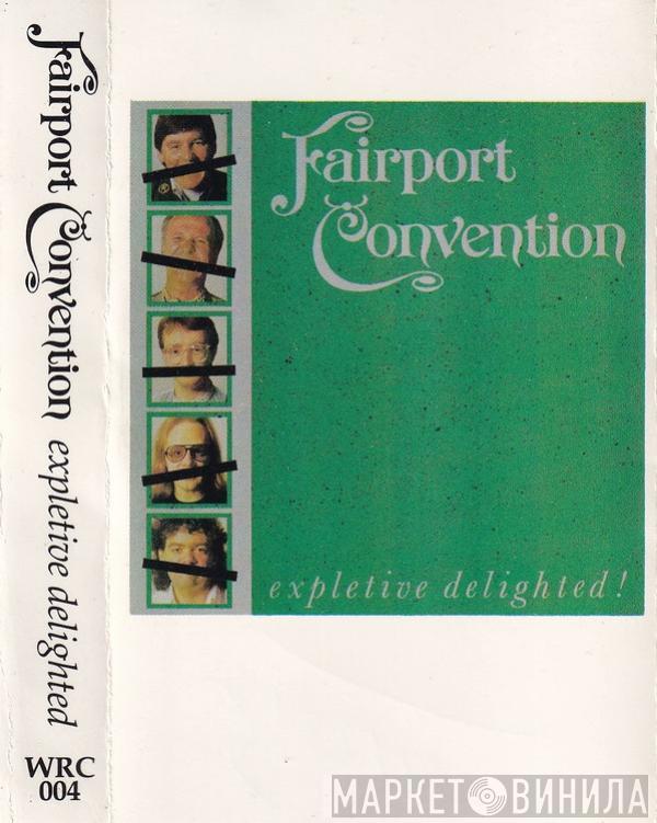 Fairport Convention - Expletive Delighted!