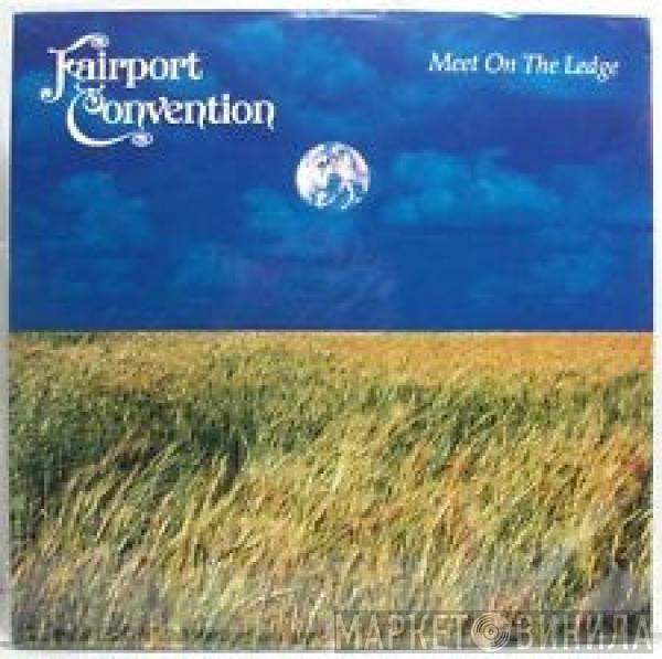 Fairport Convention - Meet On The Ledge