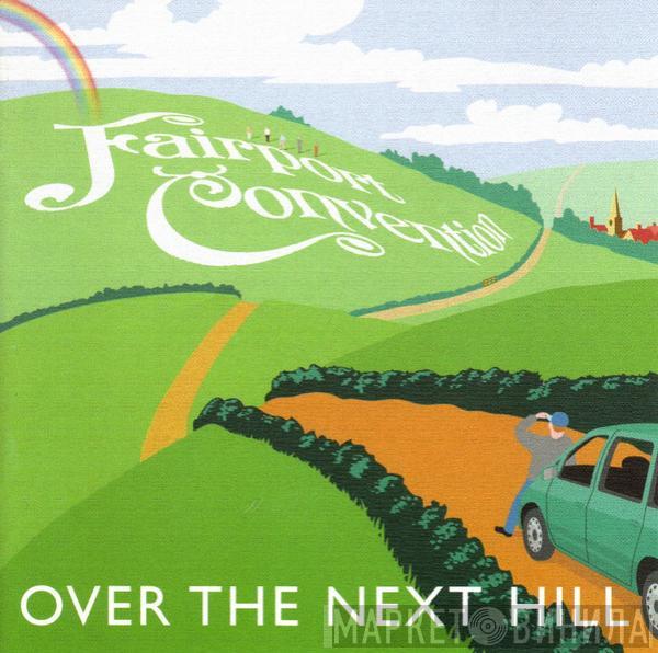 Fairport Convention - Over The Next Hill