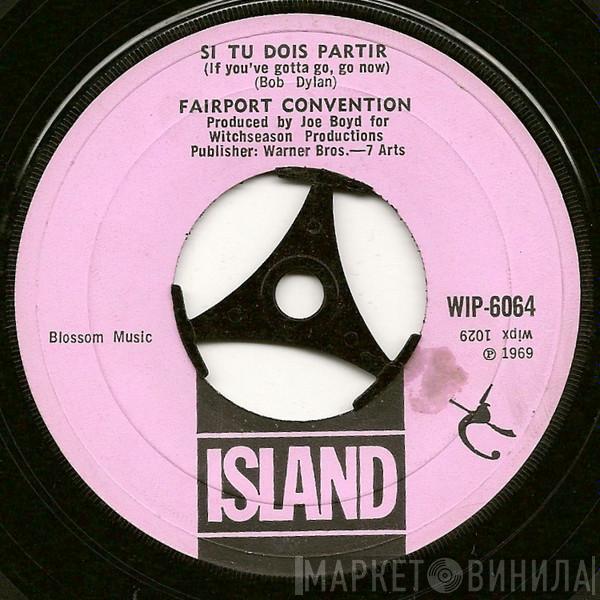 Fairport Convention - Si Tu Dois Partir (If You've Gotta Go, Go Now)