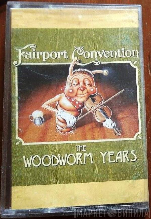 Fairport Convention - The Woodworm Years