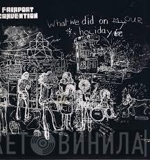 Fairport Convention - What We Did On Our Holidays