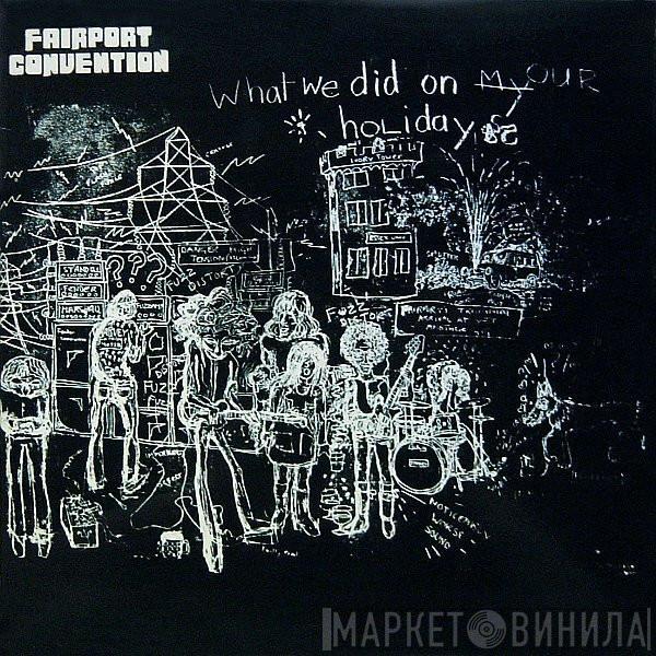 Fairport Convention - What We Did On Our Holidays