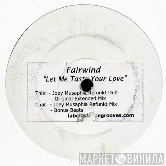 Fairwind - Let Me Taste Your Love