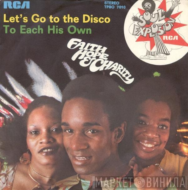 Faith, Hope & Charity - Let's Go To The Disco / To Each His Own