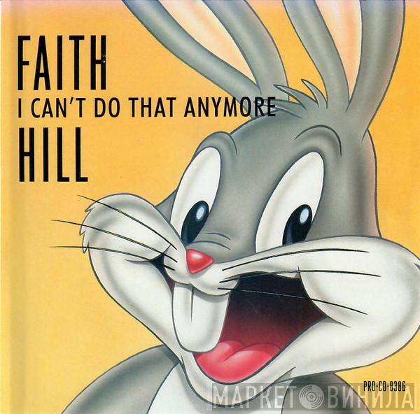  Faith Hill  - I Can’t Do That Anymore
