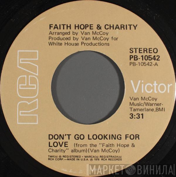 Faith, Hope & Charity - Don't Go Looking For Love