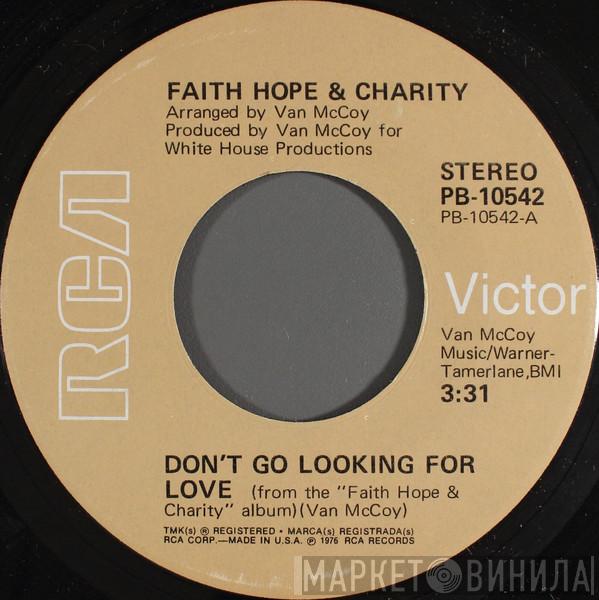 Faith, Hope & Charity - Don't Go Looking For Love