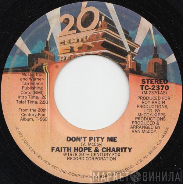 Faith, Hope & Charity - Don't Pity Me