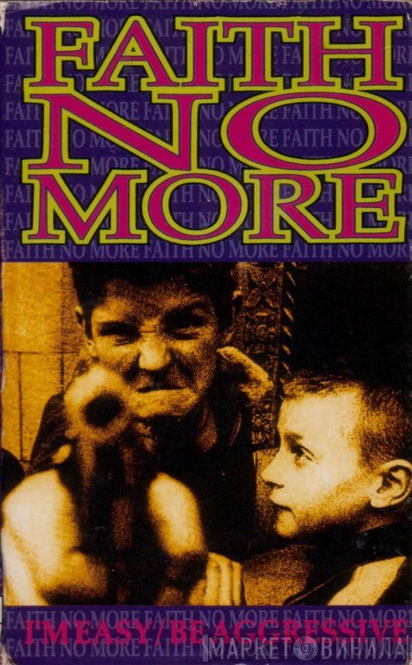 Faith No More - I'm Easy / Be Aggressive