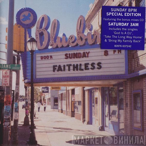  Faithless  - Sunday 8PM / Saturday 3AM