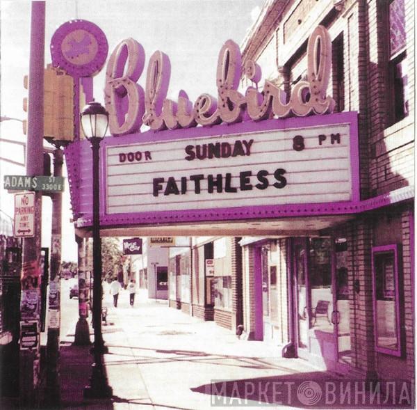  Faithless  - Sunday 8PM