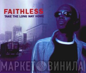  Faithless  - Take The Long Way Home