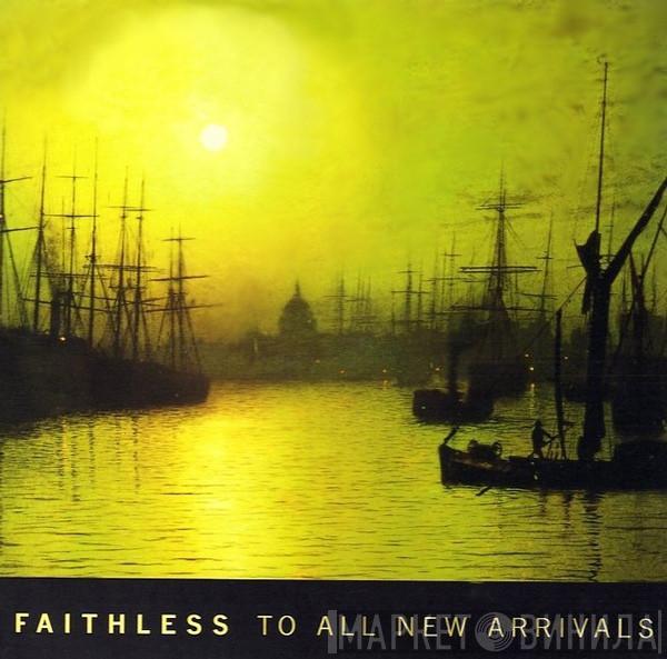  Faithless  - To All New Arrivals