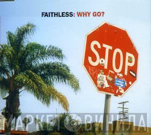  Faithless  - Why Go?