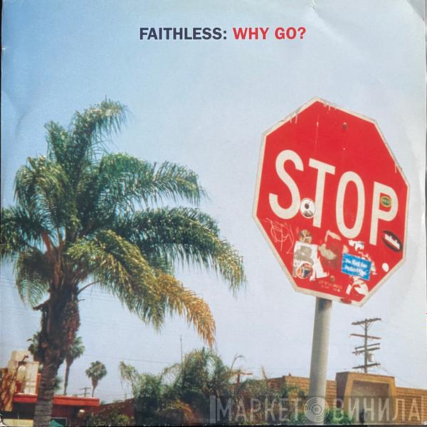  Faithless  - Why Go?
