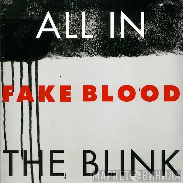 Fake Blood - All In The Blink