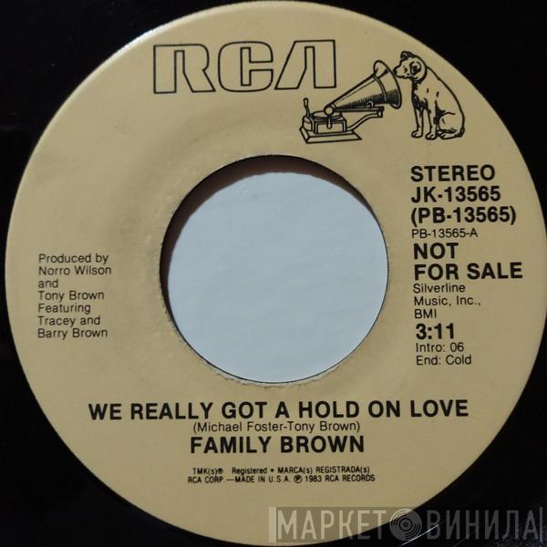 Family Brown  - We Really Got A Hold On Love