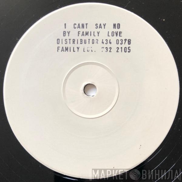 Family Love  - I Can't Say No