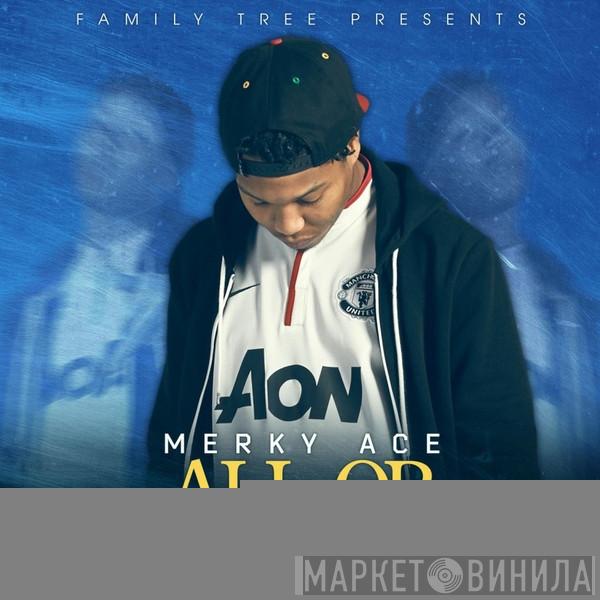Family Tree , Merky Ace - All Or Nothing