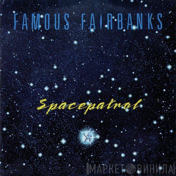 Famous Fairbanks - Spacepatrol