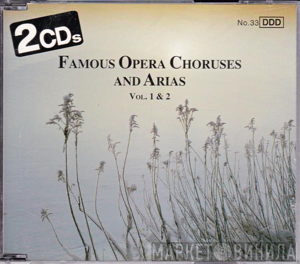  - Famous Opera Choruses And Arias Vol. 1 & 2