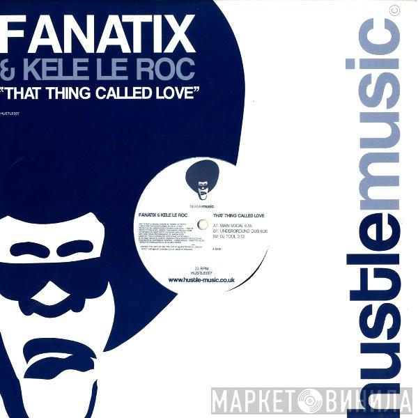 Fanatix , Kele Le Roc - That Thing Called Love
