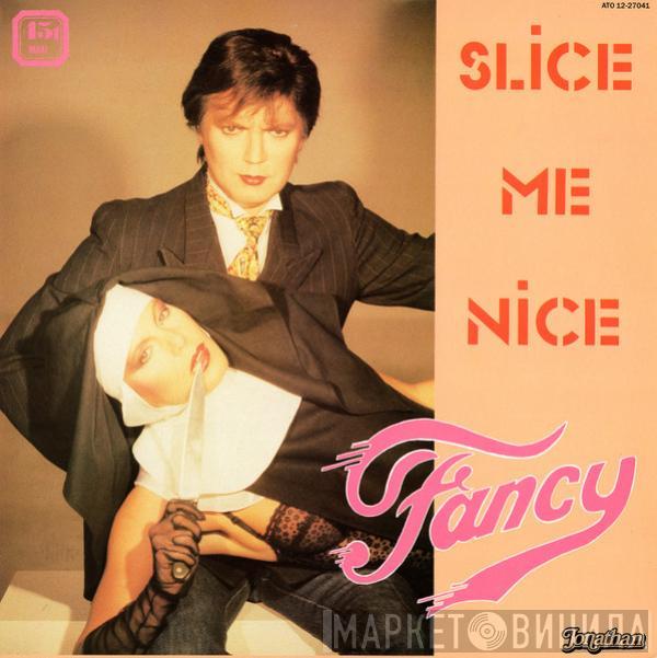  Fancy  - Slice Me Nice