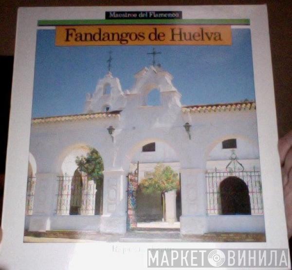  - Fandangos De Huelva - Riqueza Y Donaire