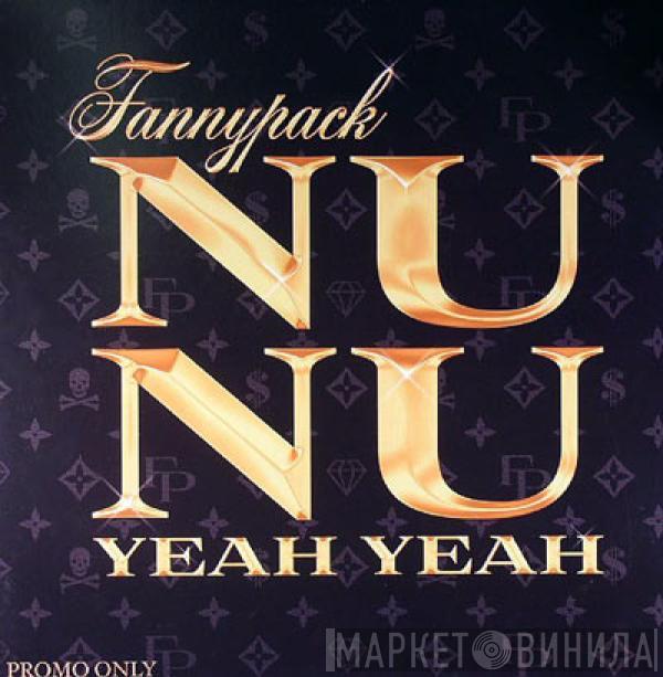  Fannypack  - Nu Nu (Yeah Yeah)