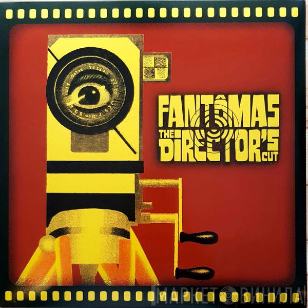Fantômas - The Director's Cut