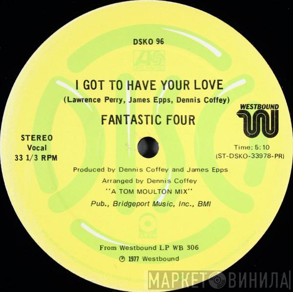  Fantastic Four  - I Got To Have Your Love