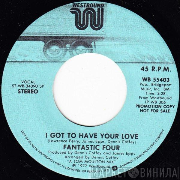  Fantastic Four  - I Got To Have Your Love