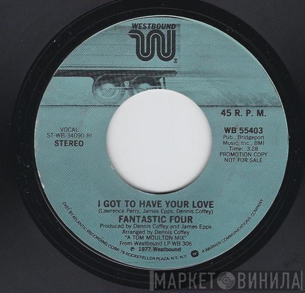  Fantastic Four  - I Got To Have Your Love
