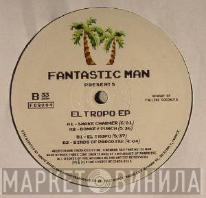 Fantastic Man - El Tropo