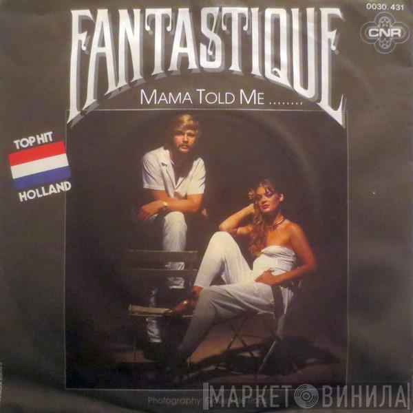 Fantastique  - Mama Told Me