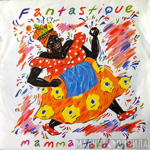 Fantastique - Mamma Told Me