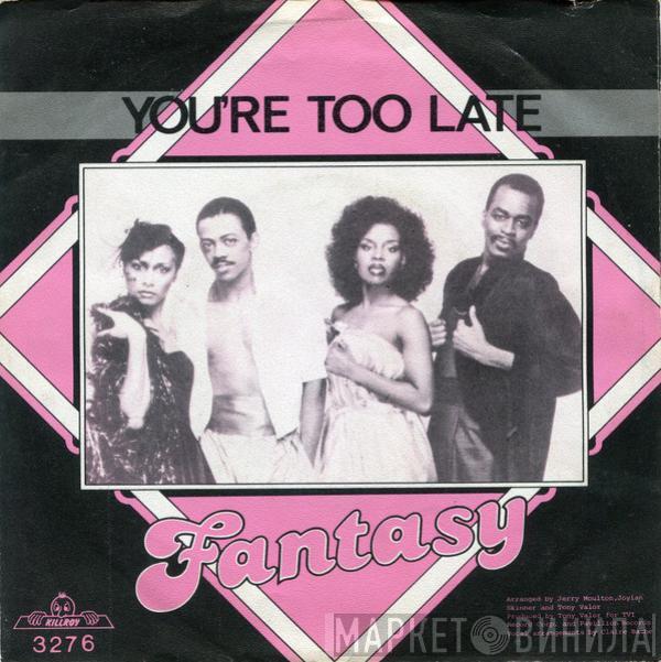Fantasy  - You're Too Late