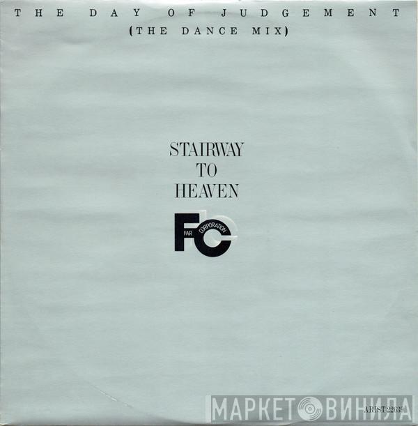 Far Corporation - Stairway To Heaven (The Day Of Judgement) (The Dance Mix)