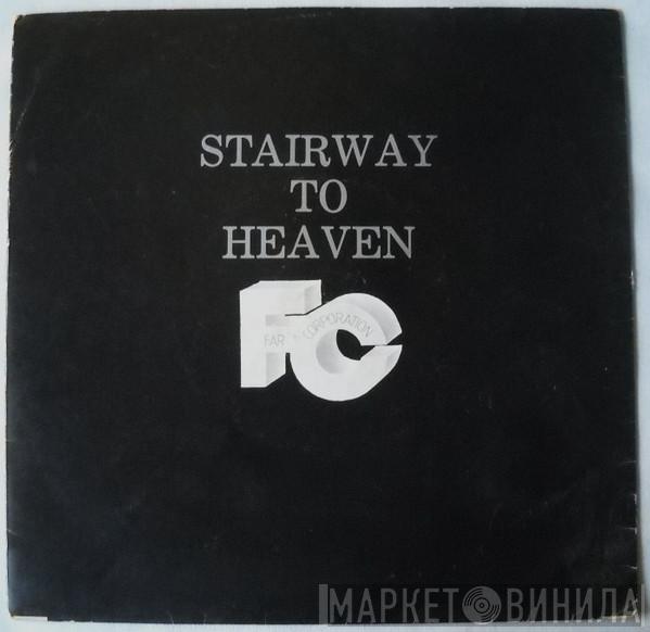  Far Corporation  - Stairway To Heaven