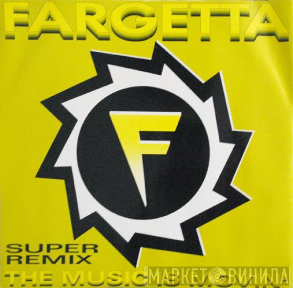 Fargetta - The Music Is Movin' (Super Remix)