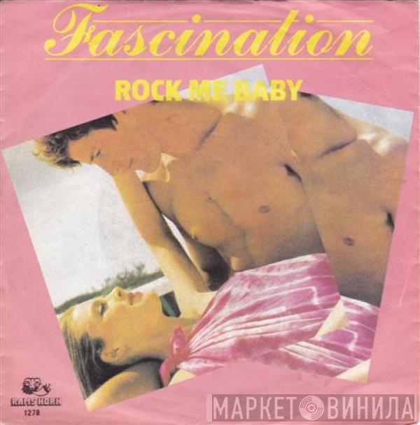 Fascination  - Rock Me Baby