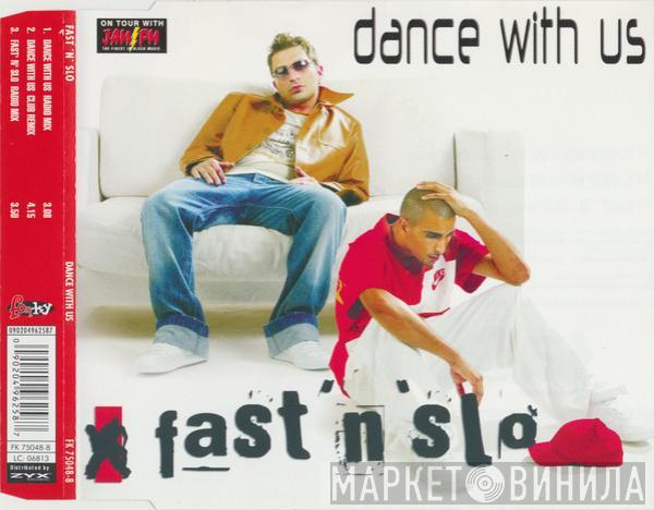 Fast 'N' Slo - Dance With Us