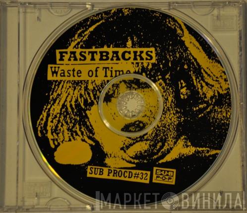 Fastbacks - Waste Of Time